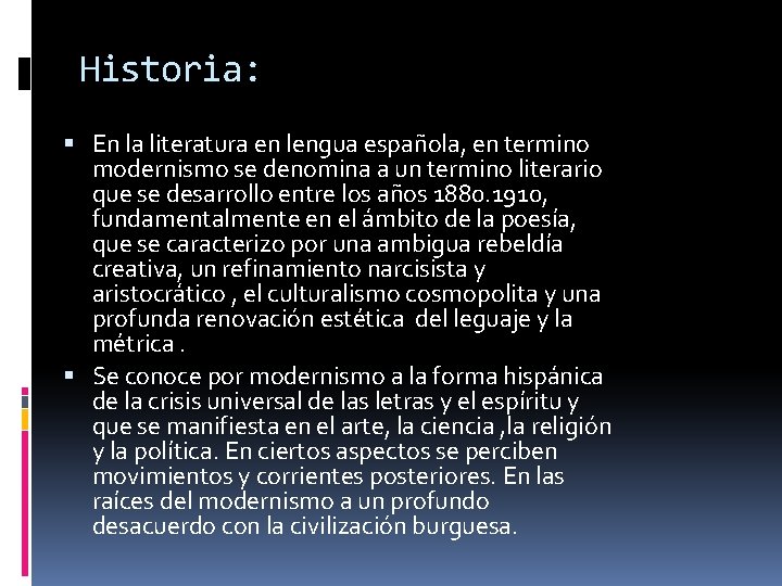 Historia: En la literatura en lengua española, en termino modernismo se denomina a un
