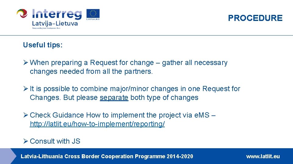 PROCEDURE Useful tips: Ø When preparing a Request for change – gather all necessary