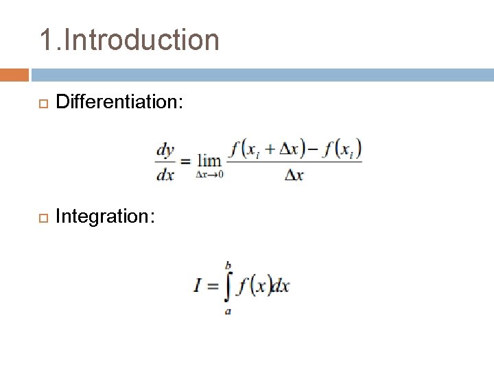 1. Introduction Differentiation: Integration: 
