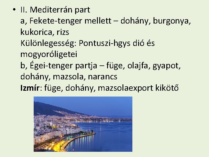  • II. Mediterrán part a, Fekete-tenger mellett – dohány, burgonya, kukorica, rizs Különlegesség: