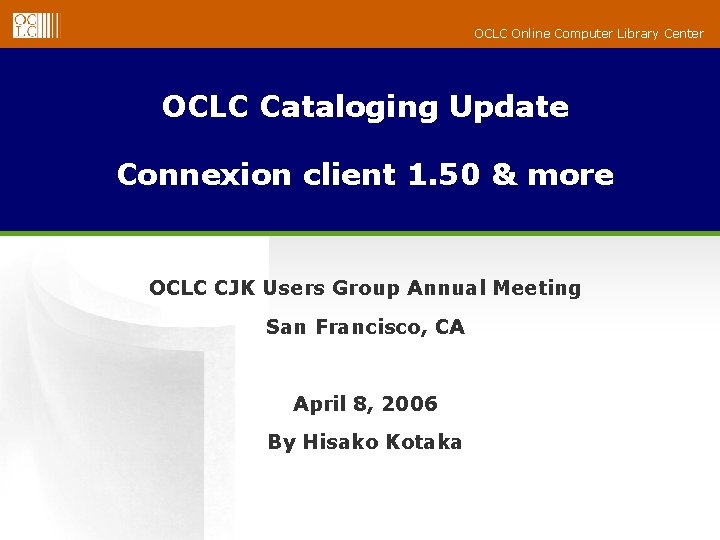 OCLC Online Computer Library Center OCLC Cataloging Update Connexion client 1. 50 & more