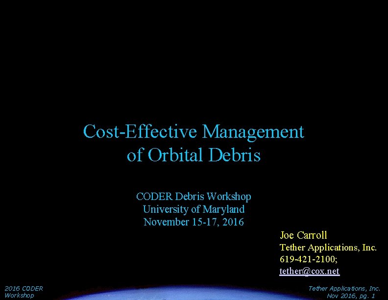 Cost-Effective Management of Orbital Debris CODER Debris Workshop University of Maryland November 15 -17,