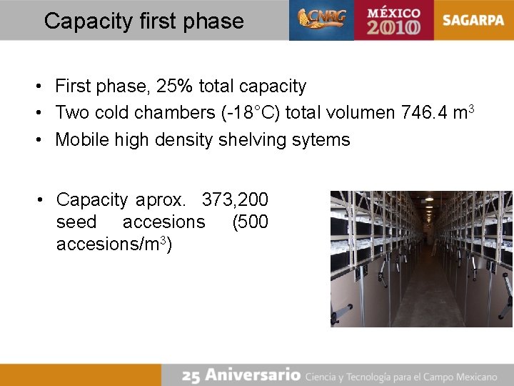 Capacity first phase • First phase, 25% total capacity • Two cold chambers (-18°C)