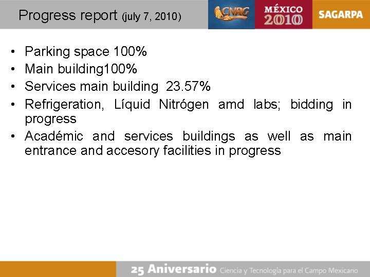 Progress report (july 7, 2010) • • Parking space 100% Main building 100% Services