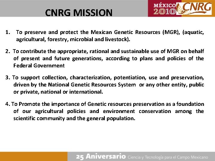 CNRG MISSION 1. To preserve and protect the Mexican Genetic Resources (MGR), (aquatic, agricultural,