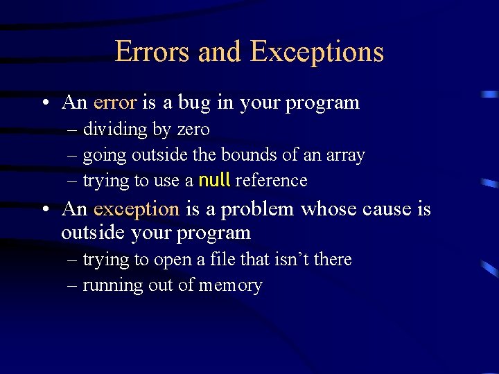 Errors and Exceptions • An error is a bug in your program – dividing