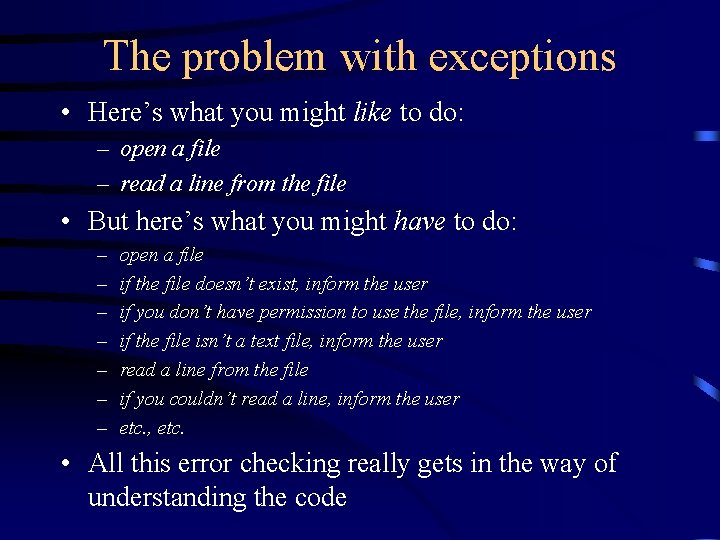 The problem with exceptions • Here’s what you might like to do: – open