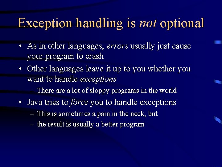 Exception handling is not optional • As in other languages, errors usually just cause