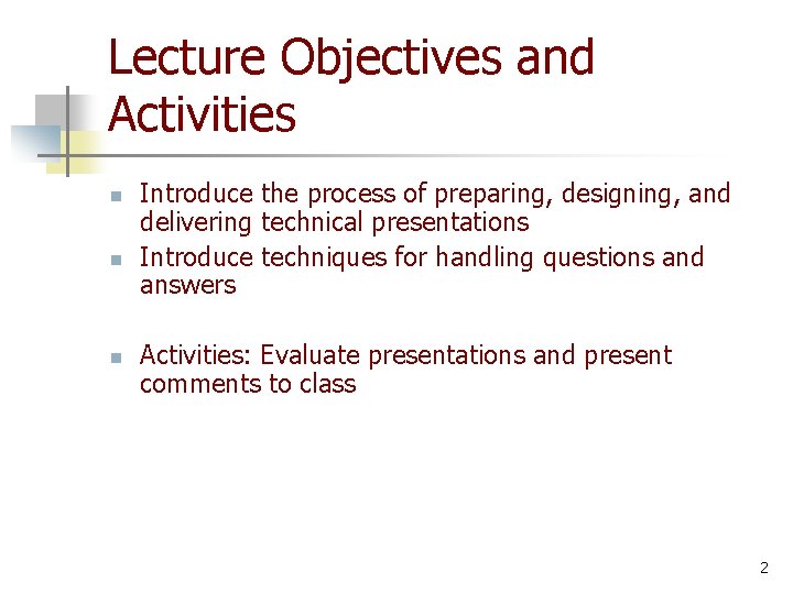 Lecture Objectives and Activities n n n Introduce the process of preparing, designing, and