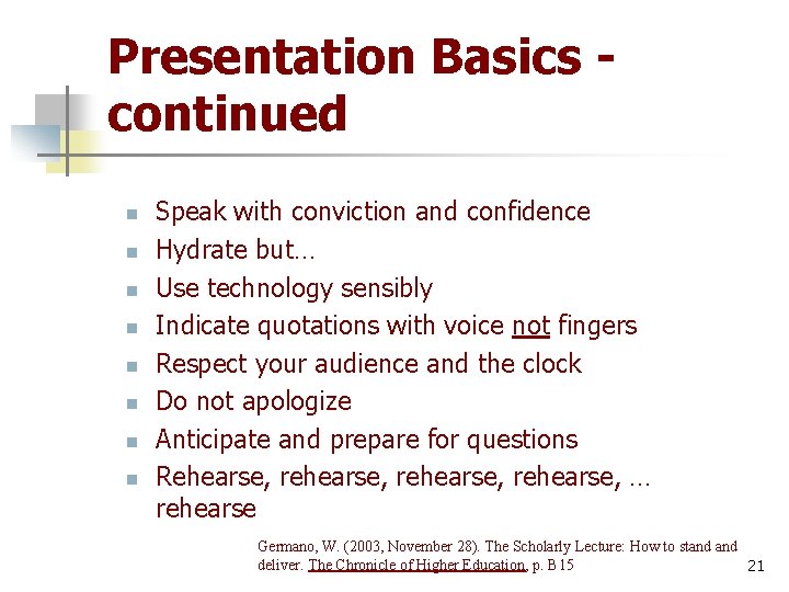 Presentation Basics continued n n n n Speak with conviction and confidence Hydrate but…