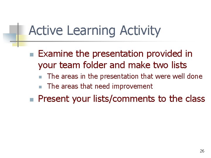 Active Learning Activity n Examine the presentation provided in your team folder and make