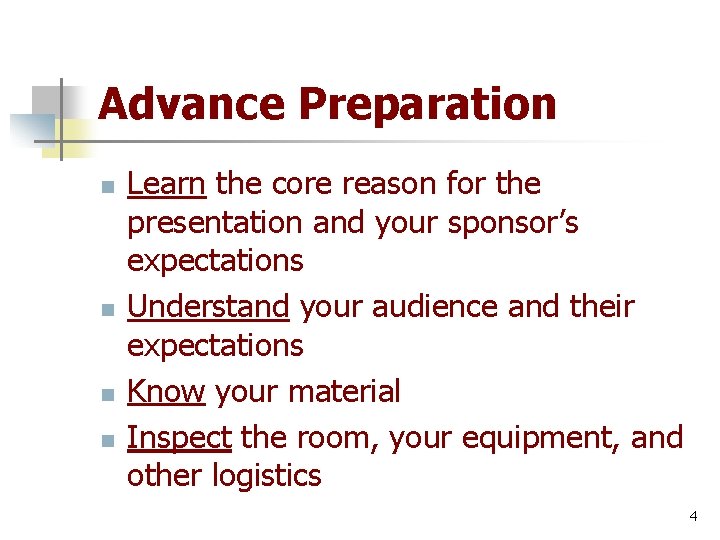 Advance Preparation n n Learn the core reason for the presentation and your sponsor’s