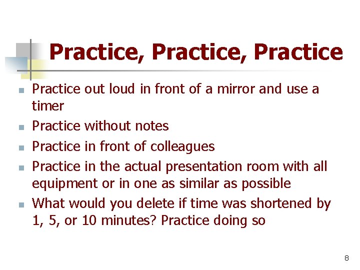 Practice, Practice n n n Practice out loud in front of a mirror and