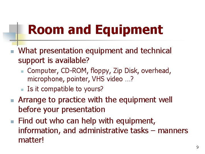 Room and Equipment n What presentation equipment and technical support is available? n n