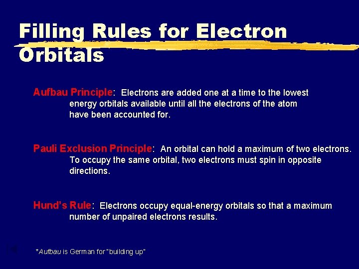 Filling Rules for Electron Orbitals Aufbau Principle: Electrons are added one at a time