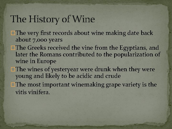 The History of Wine �The very first records about wine making date back about