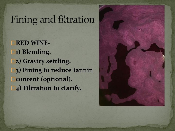 Fining and filtration �RED WINE� 1) Blending. � 2) Gravity settling. � 3) Fining