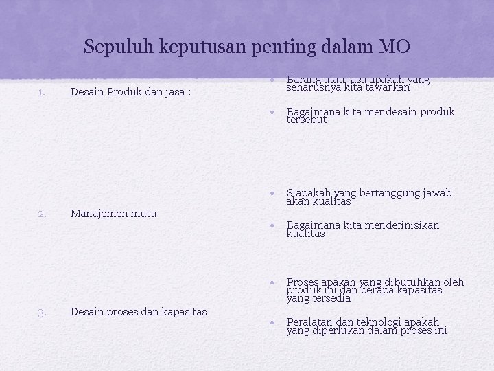 Sepuluh keputusan penting dalam MO 1. Desain Produk dan jasa : • Barang atau