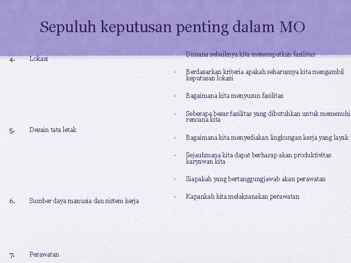 Sepuluh keputusan penting dalam MO 4. 5. Lokasi Desain tata letak 6. Sumber daya