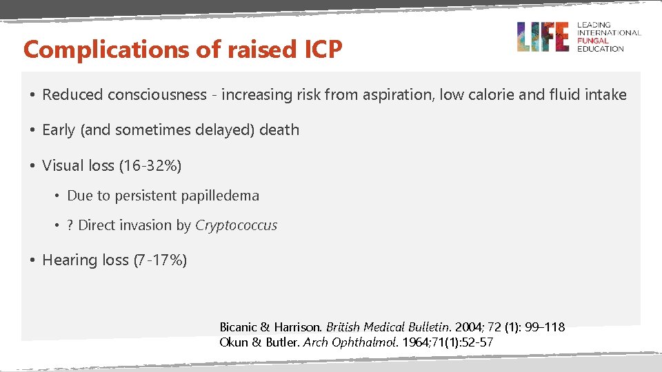 Complications of raised ICP • Reduced consciousness - increasing risk from aspiration, low calorie