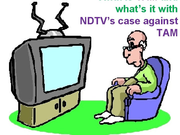 What is TAM and what’s it with NDTV’s case against TAM 