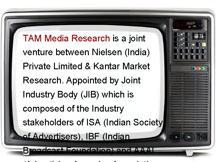 TAM Media Research is a joint venture between Nielsen (India) Private Limited & Kantar