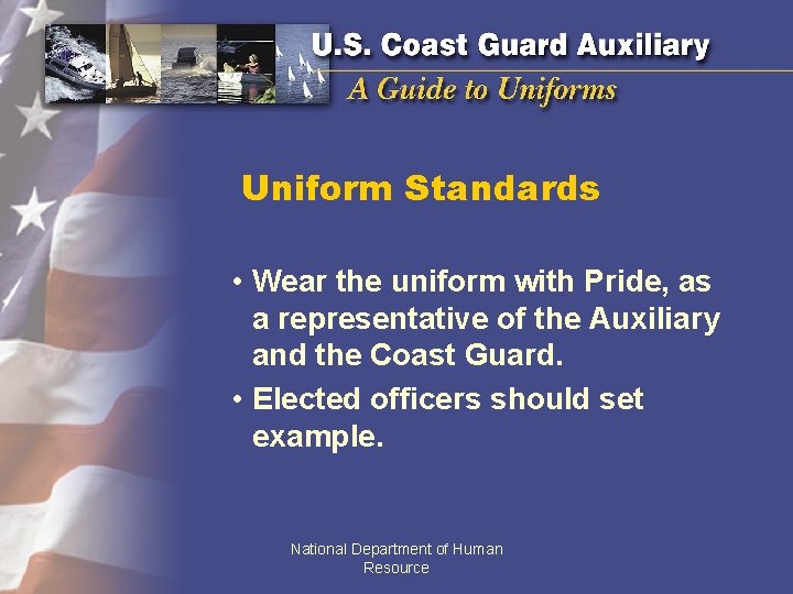 Uniform Standards • Wear the uniform with Pride, as a representative of the Auxiliary