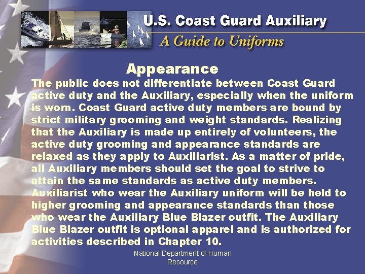 Appearance The public does not differentiate between Coast Guard active duty and the Auxiliary,
