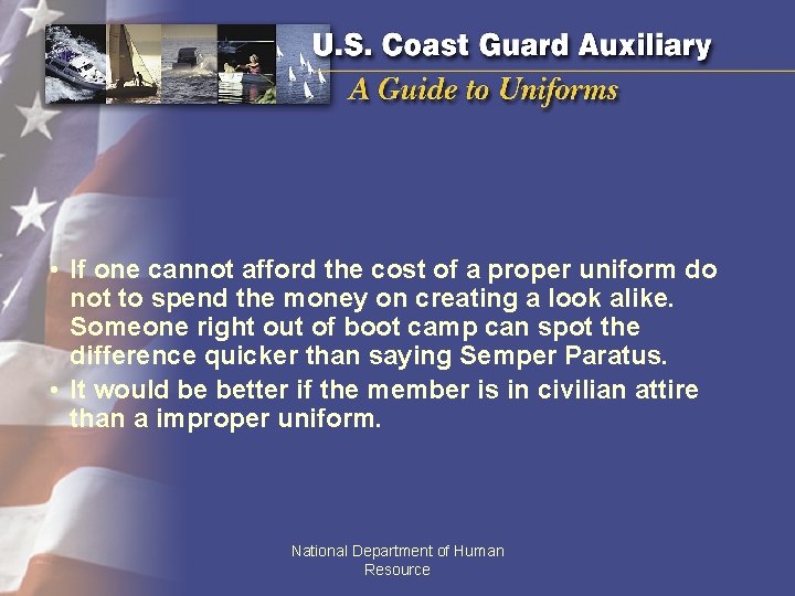  • If one cannot afford the cost of a proper uniform do not