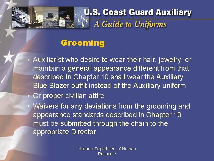 Grooming • Auxiliarist who desire to wear their hair, jewelry, or maintain a general