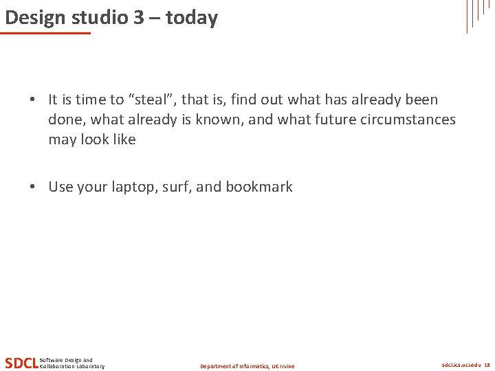 Design studio 3 – today • It is time to “steal”, that is, find