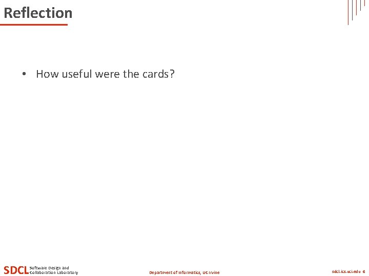 Reflection • How useful were the cards? SDCL Software Design and Collaboration Laboratory Department