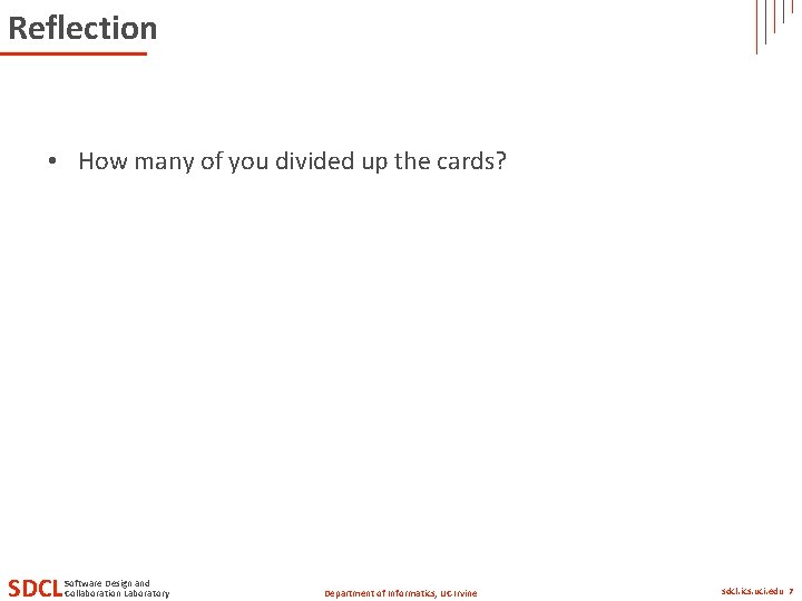 Reflection • How many of you divided up the cards? SDCL Software Design and