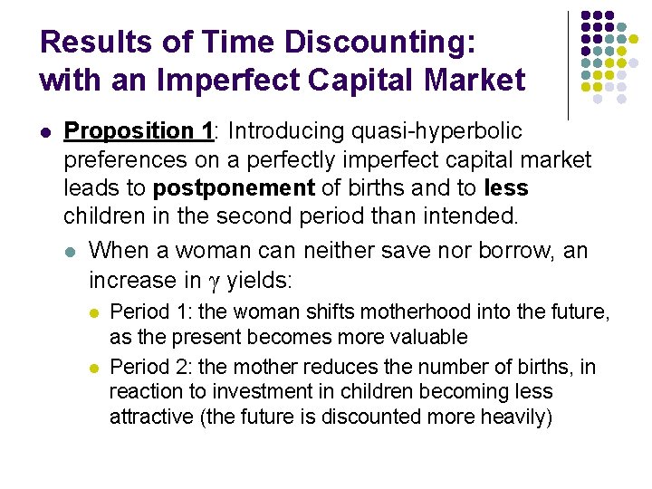 Results of Time Discounting: with an Imperfect Capital Market l Proposition 1: Introducing quasi-hyperbolic