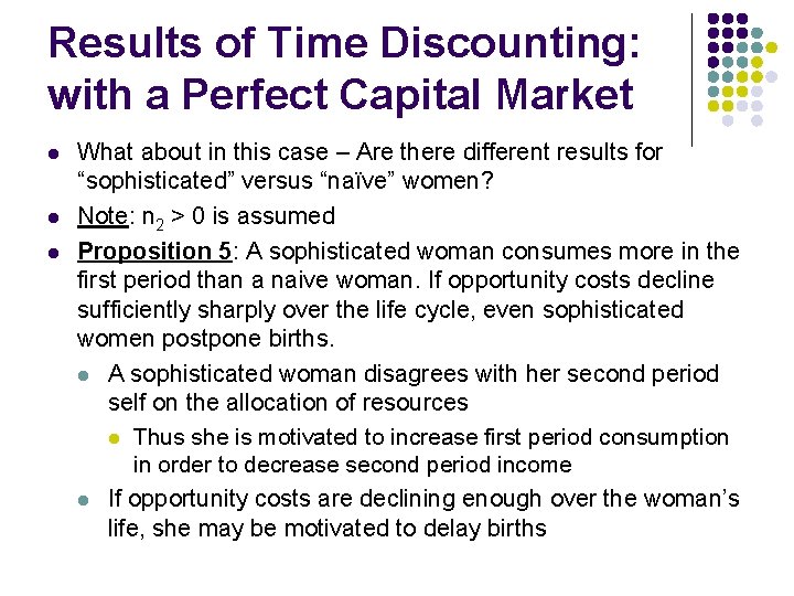 Results of Time Discounting: with a Perfect Capital Market l l l What about