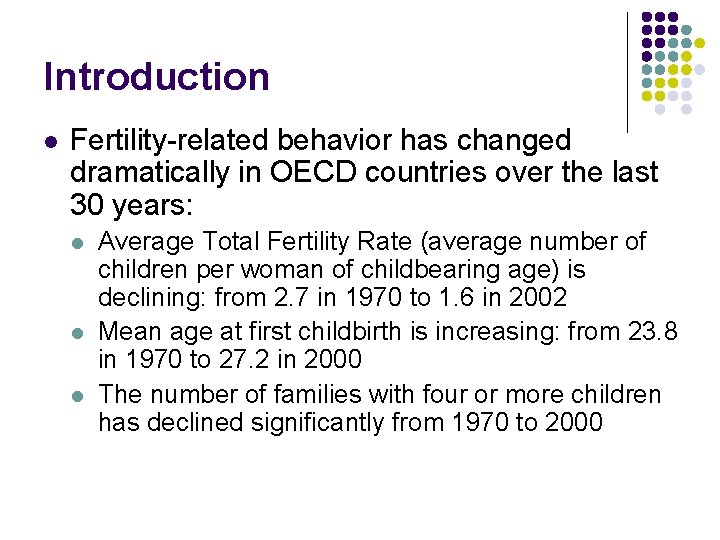 Introduction l Fertility-related behavior has changed dramatically in OECD countries over the last 30