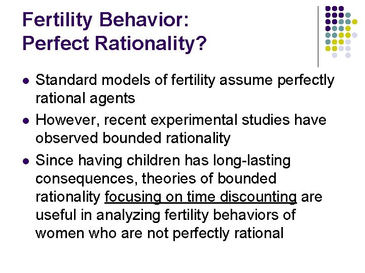 Fertility Behavior: Perfect Rationality? l l l Standard models of fertility assume perfectly rational