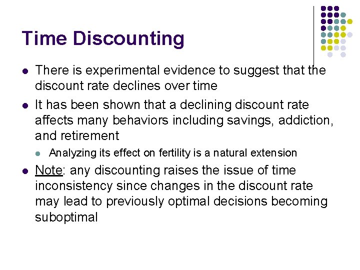 Time Discounting l l There is experimental evidence to suggest that the discount rate