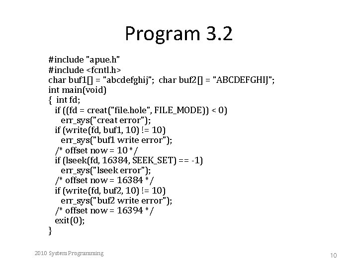 Program 3. 2 #include "apue. h" #include <fcntl. h> char buf 1[] = "abcdefghij";