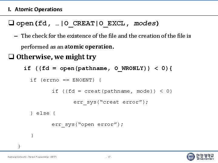 I. Atomic Operations open(fd, …|O_CREAT|O_EXCL, modes) – The check for the existence of the