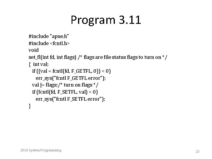Program 3. 11 #include "apue. h" #include <fcntl. h> void set_fl(int fd, int flags)