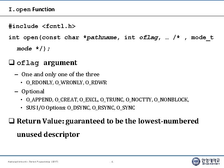 I. open Function #include <fcntl. h> int open(const char *pathname, int oflag, … /*