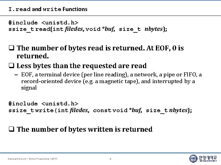 I. read and write Functions #include <unistd. h> ssize_t read(int filedes, void *buf, size_t