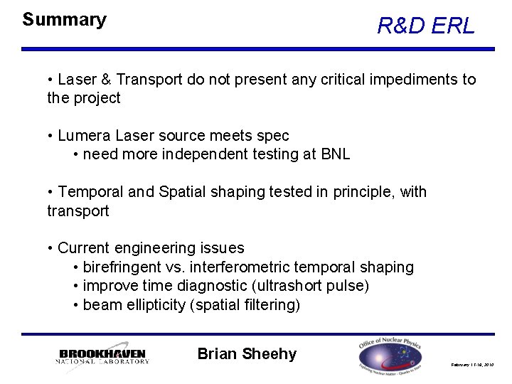 Summary R&D ERL • Laser & Transport do not present any critical impediments to