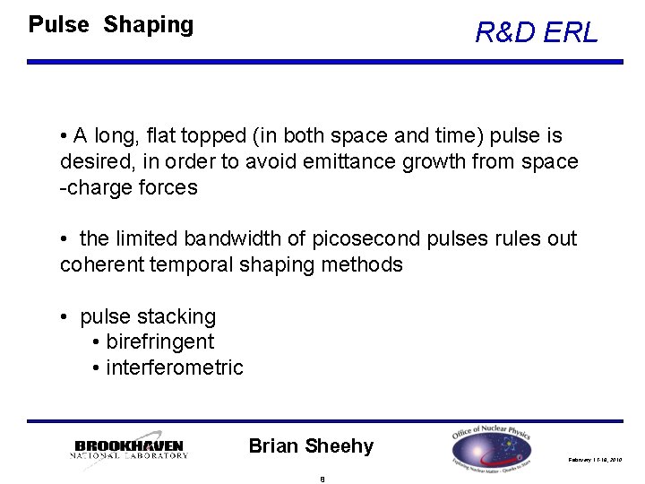 Pulse Shaping R&D ERL • A long, flat topped (in both space and time)