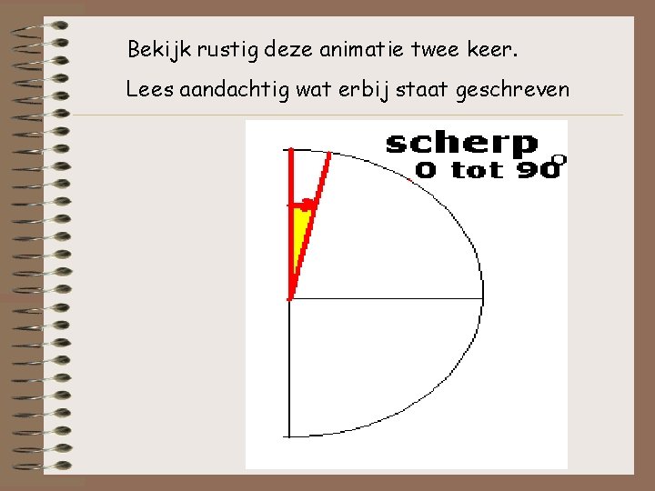 Bekijk rustig deze animatie twee keer. Lees aandachtig wat erbij staat geschreven Bekijk rustig deze animatie twee keer. Lees aandachtig wat erbij staat geschreven