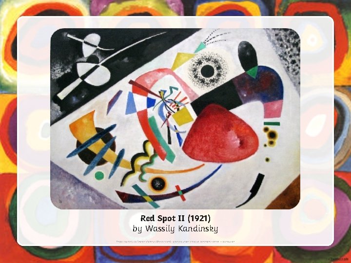 Red Spot II (1921) by Wassily Kandinsky Photo courtesy of Sharon Mollerus (@flickr. com)