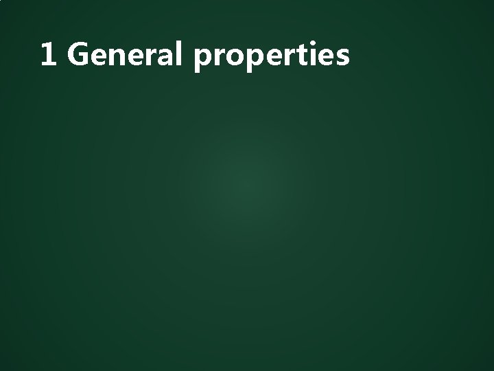 1 General properties 