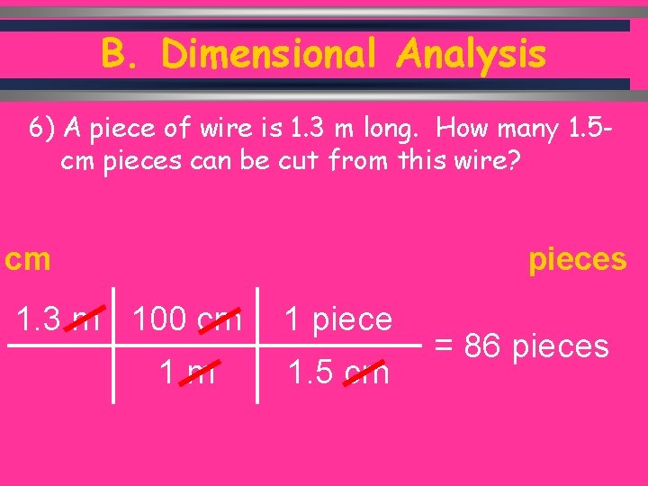 B. Dimensional Analysis 6) A piece of wire is 1. 3 m long. How
