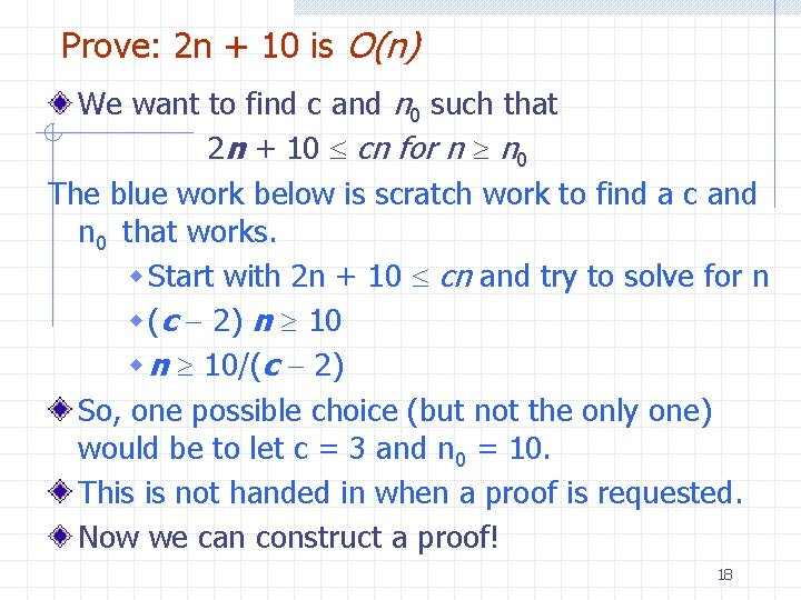 Prove: 2 n + 10 is O(n) We want to find c and n Prove: 2 n + 10 is O(n) We want to find c and n